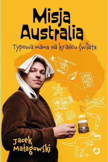 Misja Australia. Typowa mama na kra�cu �wiata - Jacek  Ma�agowski