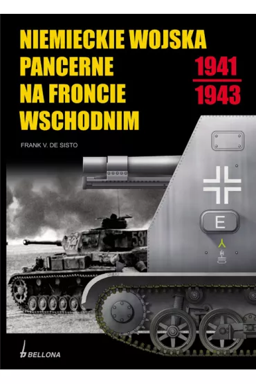 Niemieckie wojska pancerne na froncie wschodnim 1941-1943 - Frank Sisto