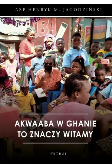 Akwaaba w Ghanie to znaczy witamy - Henryk Jagodzi�ski