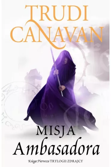 Misja Ambasadora. Trylogia Zdrajcy. Tom 1 - Trudi Canavan