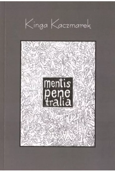 Mentis Penetralia - Kinga  Kaczmarek