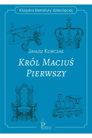 Kr�l Maciu� Pierwszy - Janusz Korczak
