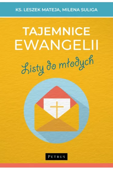 Tajemnice Ewangelii Listy do m�odych - Leszek Mateja, Milena  Suliga
