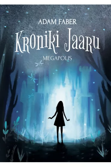 Megapolis. Kroniki Jaaru. Tom 5 - Adam Faber