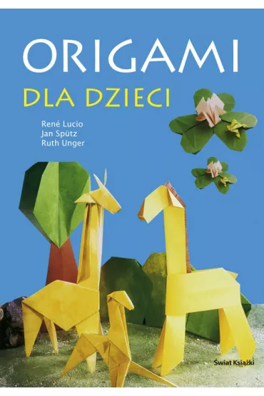 Origami dla dzieci - Jan Sputz, Rene Lucio, Ruth Unger