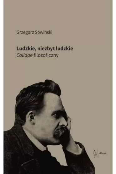 Ludzkie, niezbyt ludzkie - Grzegorz Sowinski