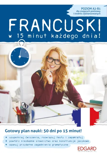 Francuski w 15 minut ka�dego dnia dla znaj�cych podstawy i �rednio zaawansowanych - Anna Samborowska, Klaudyna Banaszek