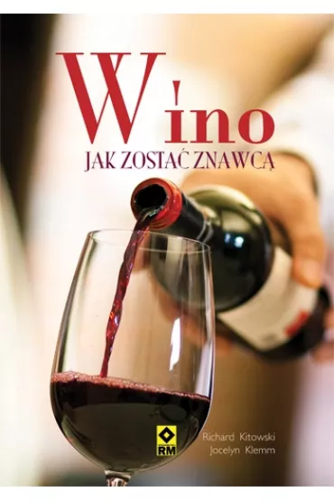 Wino. Jak zosta� znawc� - Richard Kitowski, Jocelyn Klemm