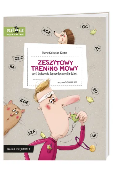 Zeszytowy trening mowy, czyli �wiczenia logopedyczne dla dzieci - Marta Galewska-Kustra