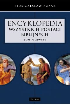 Encyklopedia wszystkich postaci biblijnych Tom 1 i 2 Pius Czesaw Bosak