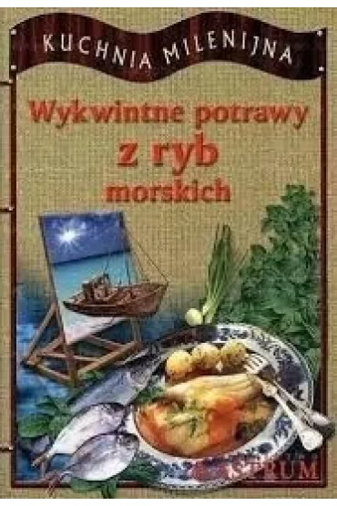 Wykwintne potrawy z ryb morskich - Adam Wieczorek