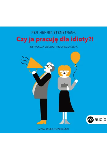 Audiobook Czy ja pracuj� dla idioty?! mp3 - Per Henrik Stenstr oslash