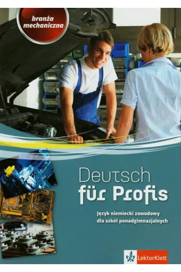 Deutsch fur Profis. Bran�a mechaniczna. J�zyk niemiecki zawodowy dla szk� ponadgimnazjalnych - Jaros�aw Kucharczyk, Monika Rolbiecka