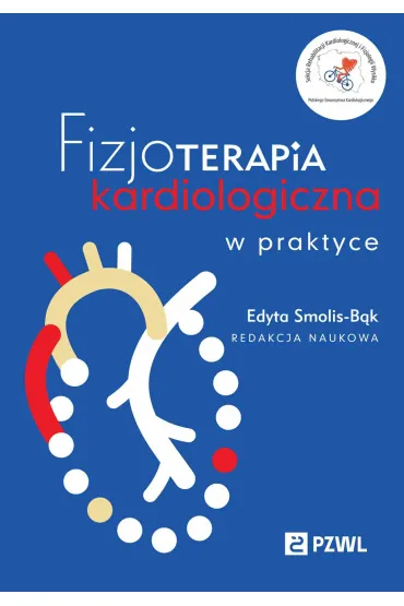 Fizjoterapia kardiologiczna w praktyce - Edyta  Smolis-B�k