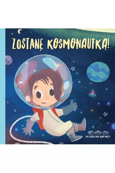 Zostan� kosmonautk�! Do dziewczynek �wiat nale�y! - Anna  Stawska