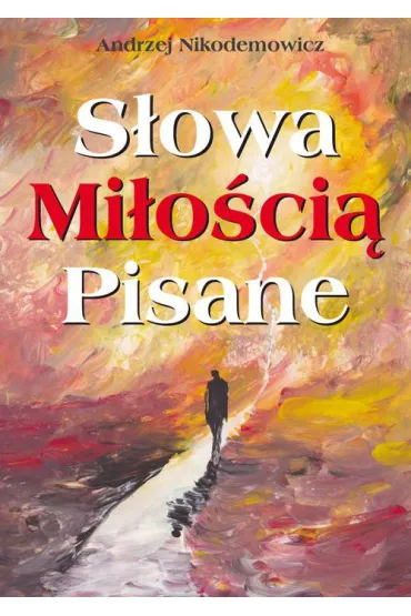 S�owa mi�o�ci� pisane - Andrzej Nikodemowicz