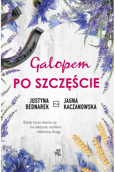 Galopem po szcz�cie. Tom 1 - Justyna Bednarek, Jagna Kaczanowska