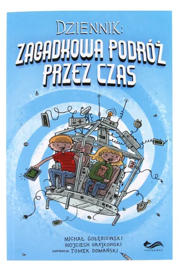 Dziennik. Zagadkowa podr� przez czas - Wojciech Grajkowski, Micha� Go��biowski