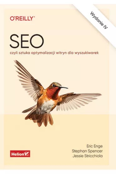 SEO, czyli sztuka optymalizacji witryn dla wyszukiwarek - Eric Enge, Spencer Stephan, Jessie Stricchiola