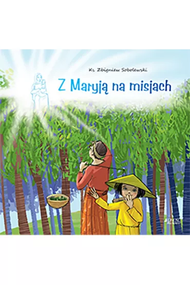 Z maryj� na misjach - Zbigniew Sobolewski