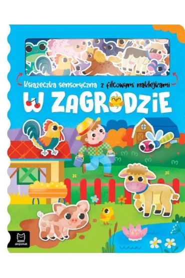 W zagrodzie. Ksi��eczka sensoryczna z filcowymi naklejkami - Bogus�aw Michalec