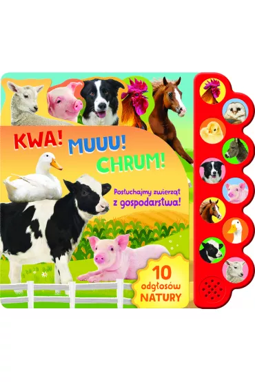 Kwa! Muuu! Chrum! Pos�uchajmy zwierz�t z gospodarstwa! 10 odg�os�w natury. Ksi��eczka d�wi�kowa