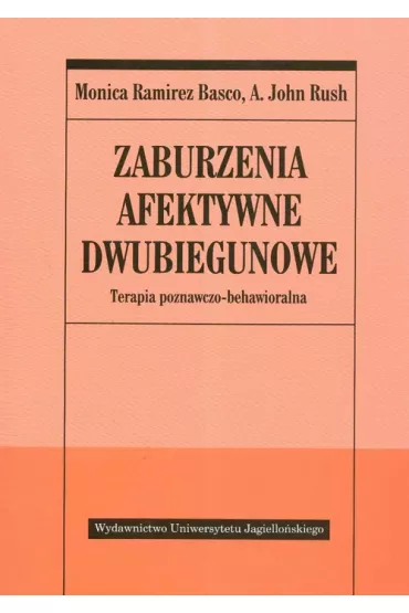 Zaburzenia afektywne dwubiegowe - Monica Basco Ramirez, John A. Rush