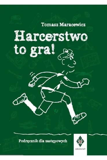 Harcerstwo to gra Podr�cznik dla zast�powych - Tomasz Maracewicz