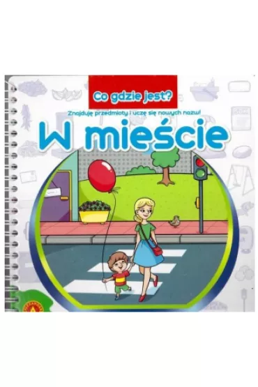 Co gdzie jest? - w mie�cie *
