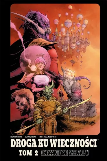 Krynice Zhalu. Droga Ku Wieczno�ci. Tom 2 - Rick Remender, Jerome  Opena