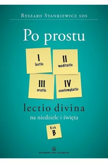 Po prostu Lectio divina na niedziele..Rok B - Ryszard Stankiewicz