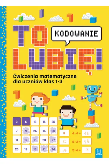 To lubi� - kodowanie. �wiczenia matematyczne dla uczni�w klas 1-3