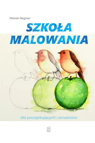 Szko�a malowania dla pocz�tkuj�cych i amator�w - Marek Regner