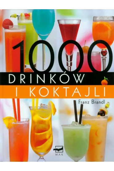 1000 drink�w i koktajli - Franz Brandl