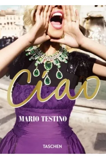 Mario Testino. Ciao - Testino Mario