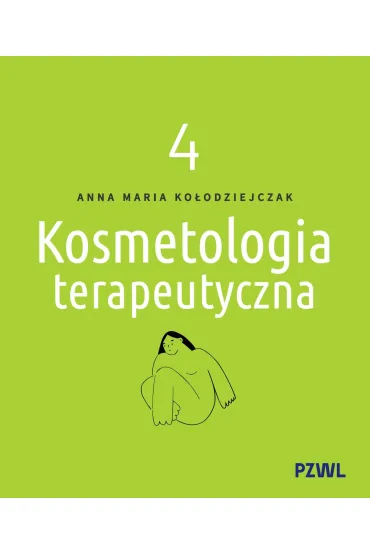 Kosmetologia terapeutyczna. Tom 4 - Anna Maria  Ko�odziejczak
