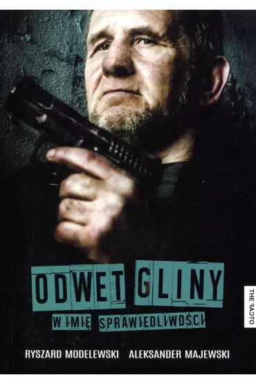 Odwet gliny. W imi� sprawiedliwo�ci - Aleksander Majewski, Ryszard Modelewski