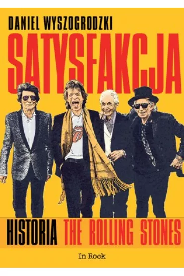 Satysfakcja. Historia The Rolling Stones - Daniel Wyszogrodzki