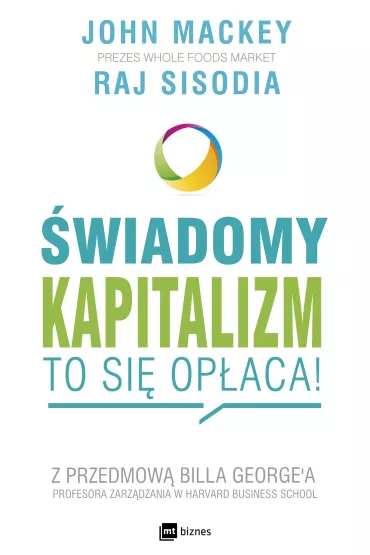 �wiadomy kapitalizm - to si� op�aca! - John Mackey, Raj Sisodia