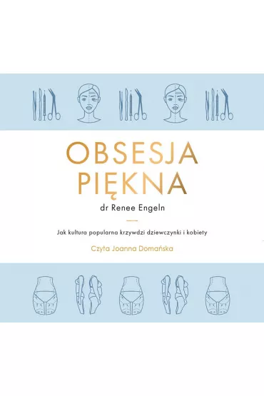 Audiobook Obsesja pi�kna. Jak kultura popularna krzywdzi dziewczynki i kobiety mp3 - Renee  Engeln