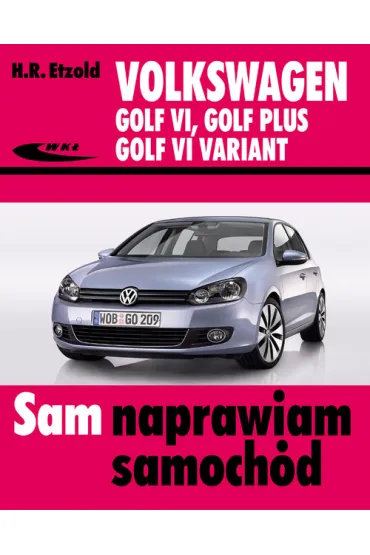 Volkswagen Golf VI, Golf Plus, Golf VI Variant - Hans-Rudiger Etzold