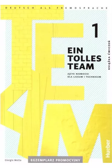 Ein Tolles Team 1. Ksi��ka �wicze� do j�zyka niemieckiego dla liceum i technikum - Giorgio Motta