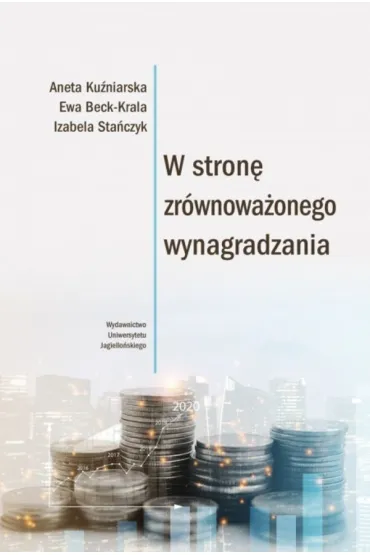 W stron� zr�wnowa�onego wynagradzania - Ewa Beck Krala, Izabela Sta�czyk, Aneta  Ku�niarska