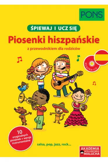 �piewaj i ucz si�. Piosenki hiszpa�skie z przewodnikiem dla rodzic�w. Akademia Inteligentnego Malucha