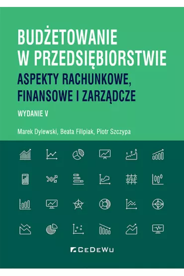 Bud�etowanie w przedsi�biorstwie. Aspekty rachunkowe, finansowe i zarz�dcze - Beata Filipiak, Marek Dylewski, Piotr Szczypa