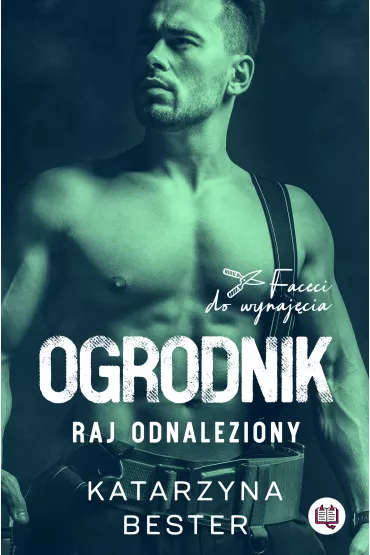 eBook Ogrodnik. Raj odnaleziony. Faceci do wynaj�cia. Tom 2 mobi epub - Katarzyna  Bester