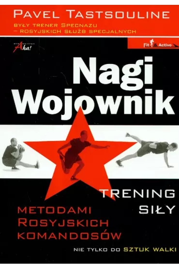 Nagi wojownik Trening si�y metodami rosyjskich komandos�w - Tastsouline Pavel