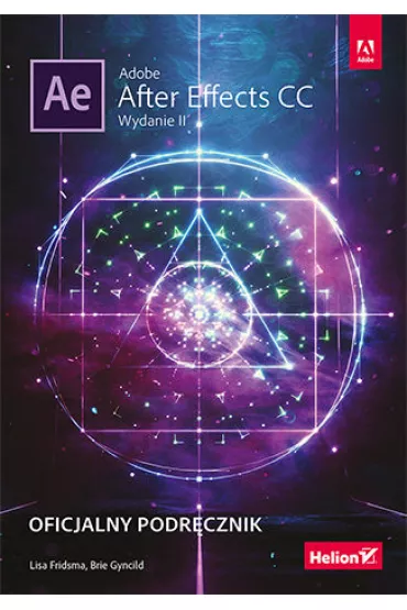 Adobe After Effects CC.Oficjalny podr�cznik - Brie Gyncild, Lisa Fridsma