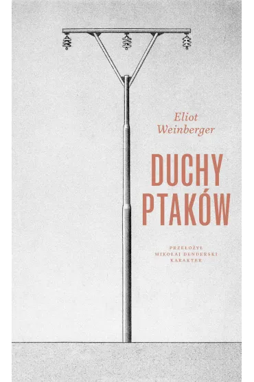 Duchy ptak�w - Eliot  Weinberger