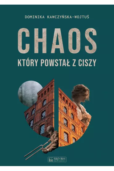 Chaos, kt�ry powsta� z ciszy - Dominika Kawczy�ska-Wojtu�